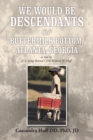 Image for We Would Be Descendants of Buttermilk Bottom, Atlanta, Georgia : As Told by U.S. Army Retired Csm William Huff