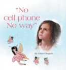 Image for &quot;No Cell Phone No Way&quot;