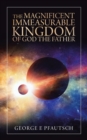 Image for The Magnificent Immeasurable Kingdom of God the Father