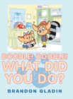 Image for Doodle! Doodle! What Did You Do?