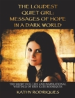 Image for Loudest Quiet Girl : Messages Of Hope In A Dark World: The Short Full Life And Inspirational Wri
