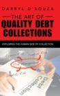 Image for The Art of Quality Debt Collections : Exploring the Human Side of Collection