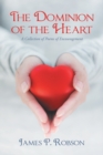 Image for The Dominion of the Heart : A Collection of Poems of Encouragement