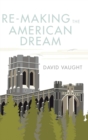 Image for Re-Making the American Dream