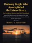 Image for Ordinary People Who Accomplished the Extraordinary--Our Immigrant Ancestors and Their Descendants : Reflections, Recollections and Facts About Ritchharts, Deans, Bushs, O&#39;malleys, Schmidts, Shorts, Ca