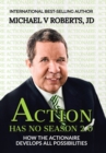 Image for Action Has No Season 2.0 : How the Actionaire Develops All Possibilities