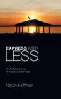 Image for Express With Less: A Mini Memoir By an Aspiring Minimalist