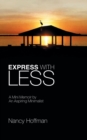 Image for Express with Less : A Mini Memoir by an Aspiring Minimalist