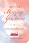 Image for Move Your Marriage to Greatness : Helping Couples Understand and Live out God&#39;s Plan for Marriage