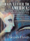 Image for Chain Letter to America : the One Thing You Can Do to End Racism: A Collection of Essays, Fiction and Poetry Celebrating Multiculturalism