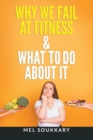 Image for Why We Fail at Fitness &amp; What to Do About It