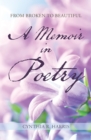 Image for From Broken to Beautiful: A Memoir in Poetry