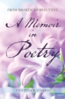 Image for From Broken to Beautiful : A Memoir in Poetry