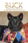 Image for Buck : Heroic Dog Story of Adventure, Struggle &amp; Love