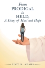 Image for From Prodigal to Held, a Diary of Hurt and Hope