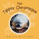 Image for The Tipper Chronicles : A Memoir of Our Beloved Corgi