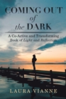 Image for Coming out of the Dark: A Co-Active and Transforming Book of Light and Reflection