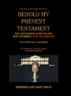 Image for Behold My Present Testament : The Continuance of My Old and New Testament, Says the Lord God