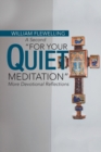 Image for A Second &quot;For Your Quiet Meditation&quot; : More Devotional Reflections