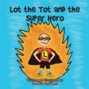 Image for Lot the Tot and the Super Hero