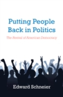 Image for Putting People Back in Politics: The Revival of American Democracy