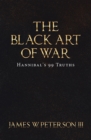Image for The Black Art of War: Hannibal&#39;s 99 Truths