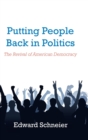 Image for Putting People Back in Politics : The Revival of American Democracy
