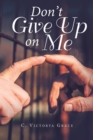 Image for Don&#39;t Give up on Me