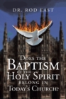 Image for Does The Baptism Of The Holy Spirit Belong In Today&#39;s Church?