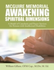 Image for Mcguire Memorial Awakening Spiritual Dimensions : A Model of Catechesis and Prayer Services for Persons with Intellectual Disabilities