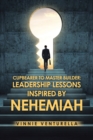Image for Cupbearer to Master Builder : Leadership Lessons Inspired by Nehemiah