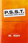 Image for P.S.S.T. Public School Speech Therapist : (The Best Kept Secret in the Public Schools)