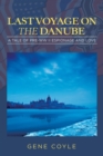 Image for Last Voyage on the Danube : A Tale of Pre-WW II Espionage and Love