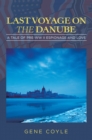 Image for LAST VOYAGE ON  THE DANUBE: A Tale of Pre-WW II Espionage and Love