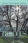 Image for Uncovering Roots: The Rheas of Augusta, Bath and Rockbridge Counties, Virginia