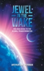 Image for Jewel in the Wake : The 2020 Guide to the Global Transformation