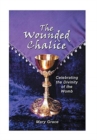 Image for The Wounded Chalice : Celebrating the Divinity of the Womb