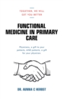 Image for Functional Medicine in Primary Care: Together, We Will Get You Better