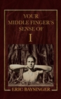 Image for Your Middle Finger&#39;s Sense of I