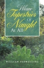 Image for Weave Tapestries of Naught at All