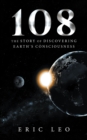 Image for 108: The Story of Discovering  Earth&#39;s Consciousness
