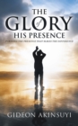 Image for The Glory of His Presence : Pursuing the Presence That Makes the Difference