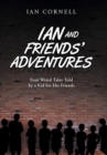 Image for Ian and Friends&#39; Adventures : Four Weird Tales Told by a Kid for His Friends