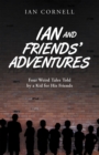 Image for Ian and Friends&#39; Adventures: Four Weird Tales Told by a Kid for His Friends