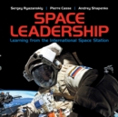 Image for Space Leadership : Learning from the International Space Station