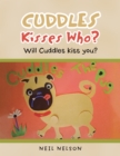 Image for Cuddles Kisses Who?: Will Cuddles Kiss You?
