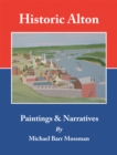 Image for Historic Alton: Paintings &amp; Narratives