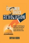 Image for The Customer Service Revolution : 8 Principles That Will Change the Way Companies Think About the Customer Experience and the Employees Who Work for Them