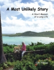Image for Most Unlikely Story: A Short Memoir of a Long Life