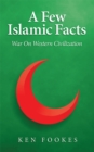 Image for Few Islamic Facts: War on Western Civilization